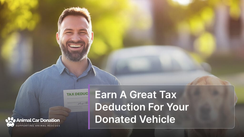 Earn A Great Tax Deduction For Your Donated Vehicle