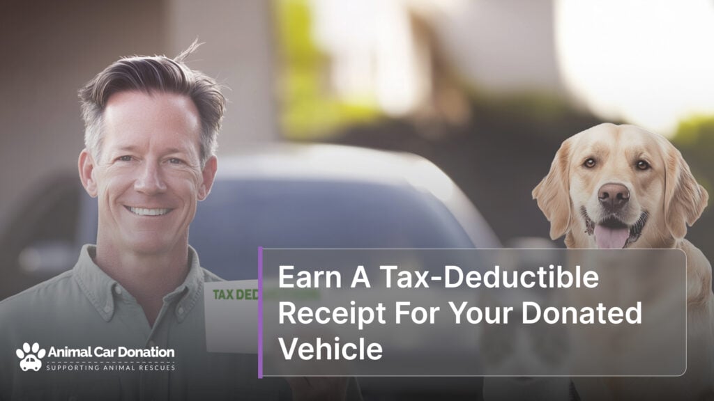 Earn A Tax-Deductible Receipt For Your Donated Vehicle