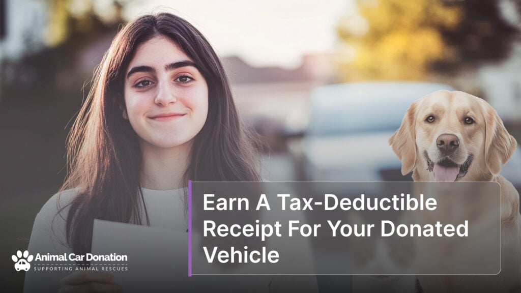 Earn A Tax-Deductible Receipt For Your Donated Vehicle