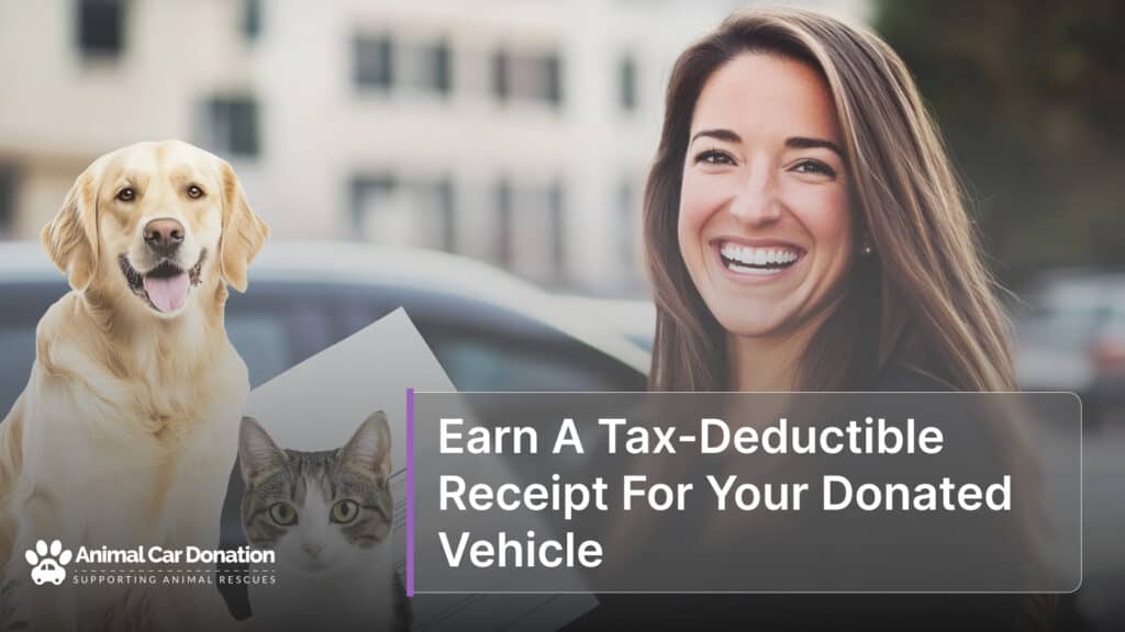 Earn A Tax-Deductible Receipt For Your Donated Vehicle