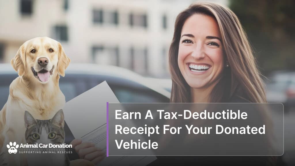 Earn A Tax-Deductible Receipt For Your Donated Vehicle