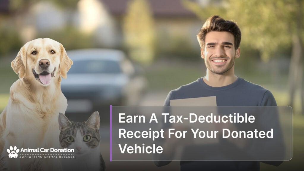 Earn A Tax-Deductible Receipt For Your Donated Vehicle