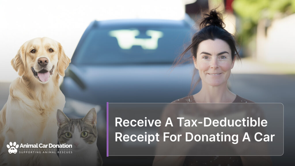 Receive A Tax-Deductible Receipt For Donating A Car