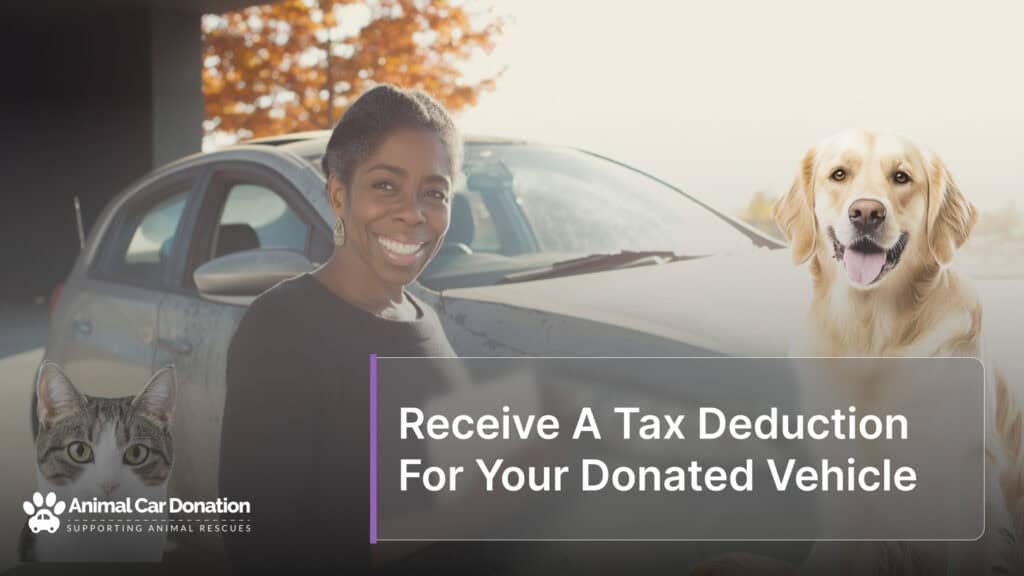 Receive A Tax Deduction For Your Donated Vehicle