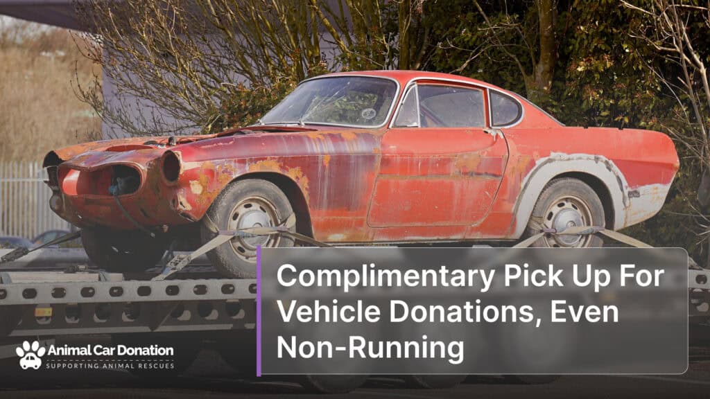 Complimentary Pick Up For Vehicle Donations, Even Non-Running