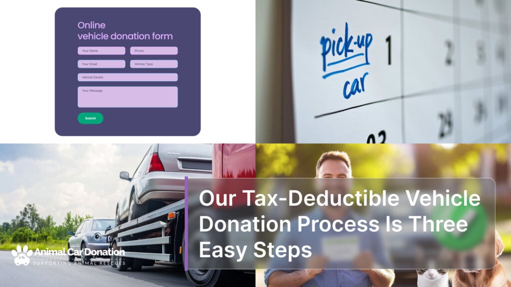 Our Tax-Deductible Vehicle Donation Process Is Three Easy Steps!