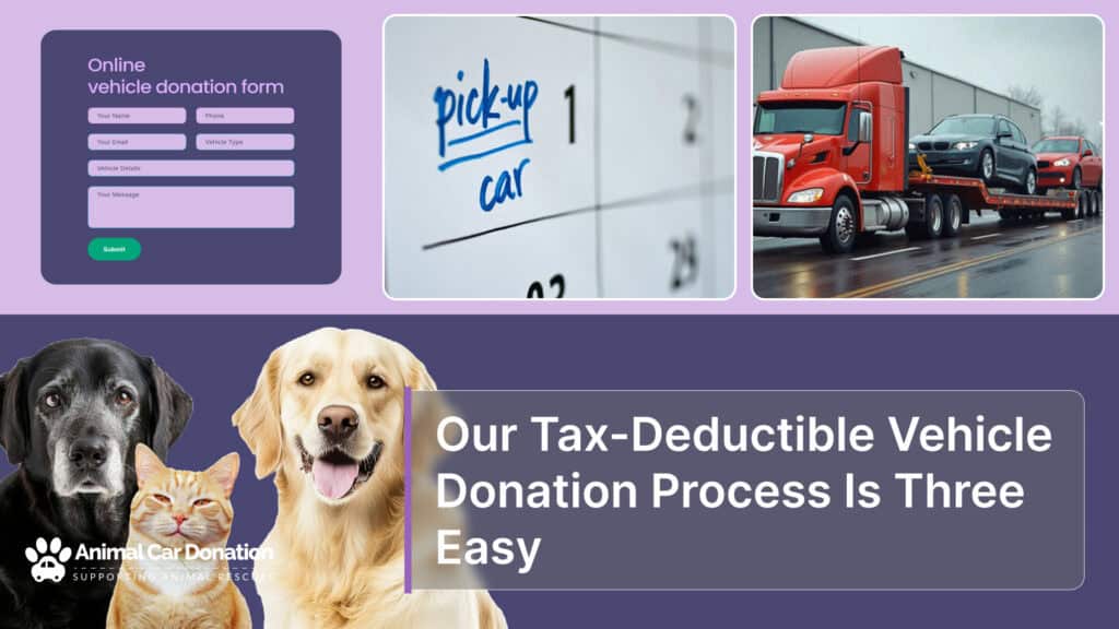 Our Tax-Deductible Vehicle Donation Process Is Three Easy Steps!