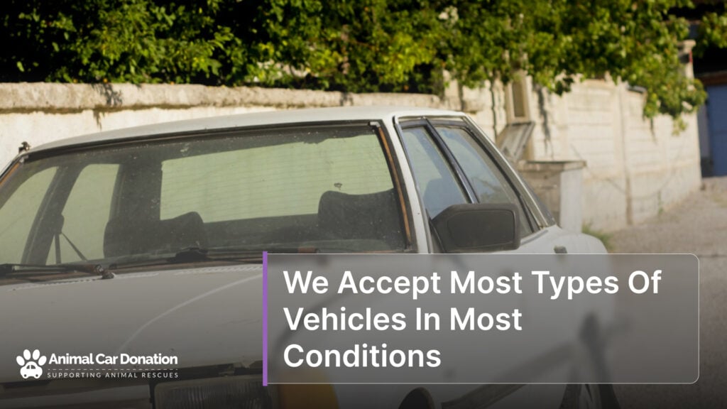 We Accept Most Types Of Vehicles In Most Conditions