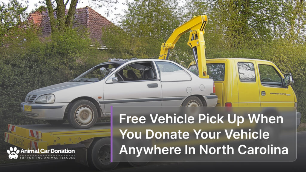 Free Vehicle Pick Up When You Donate Your Vehicle Anywhere In North Carolina