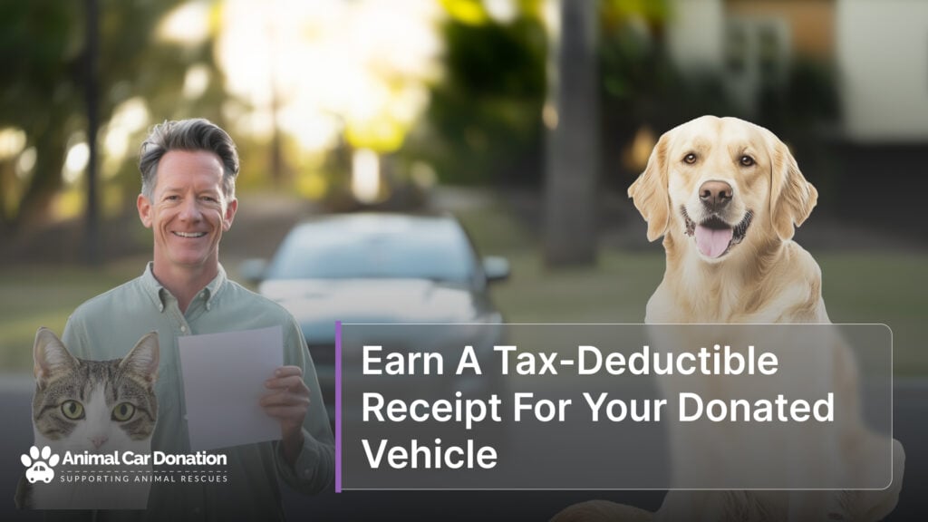 Earn A Tax-Deductible Receipt For Your Donated Vehicle