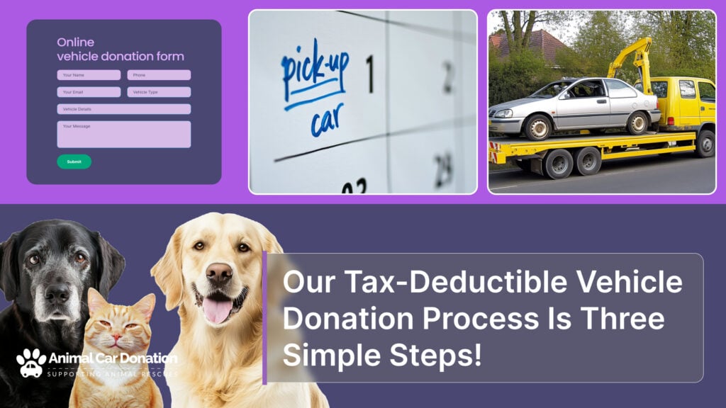 Our Tax-Deductible Vehicle Donation Process Is Three Simple Steps!