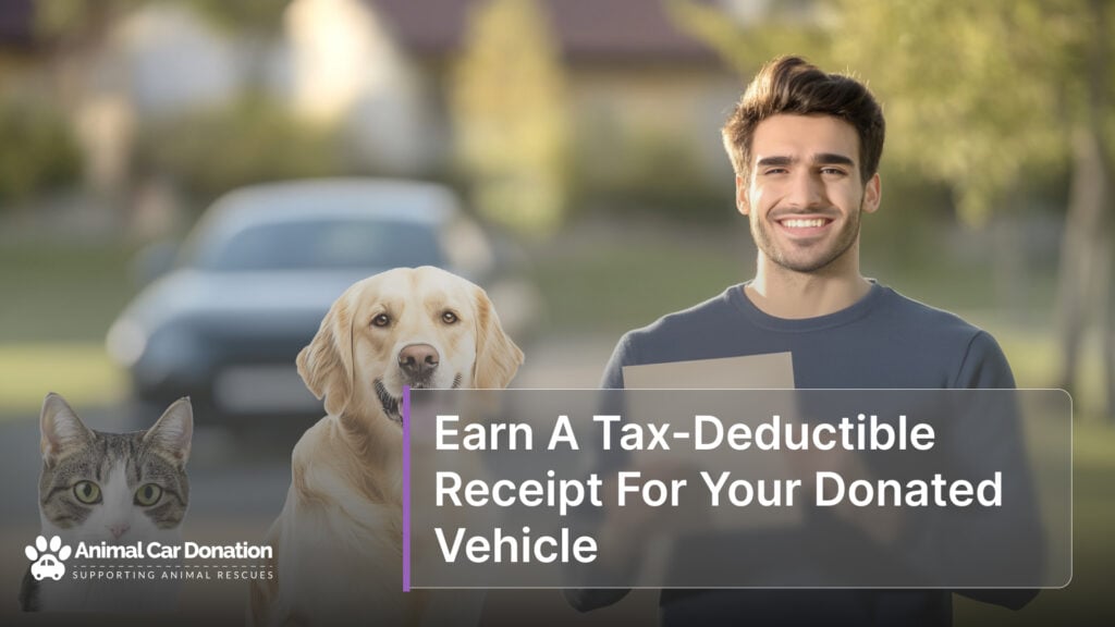 Earn A Tax-Deductible Receipt For Your Donated Vehicle