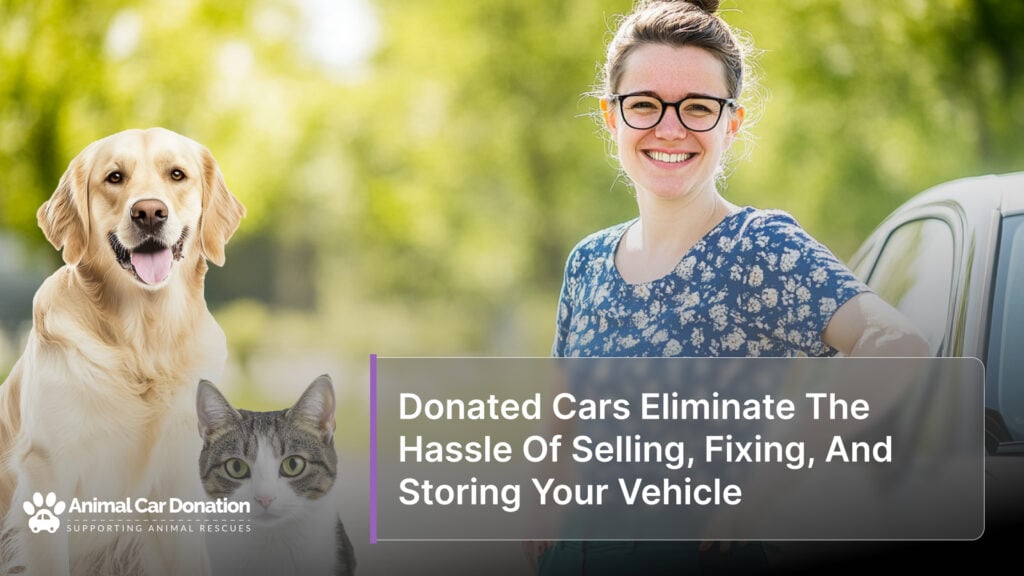 Donated Cars Eliminate The Hassle Of Selling, Fixing, And Storing Your Vehicle