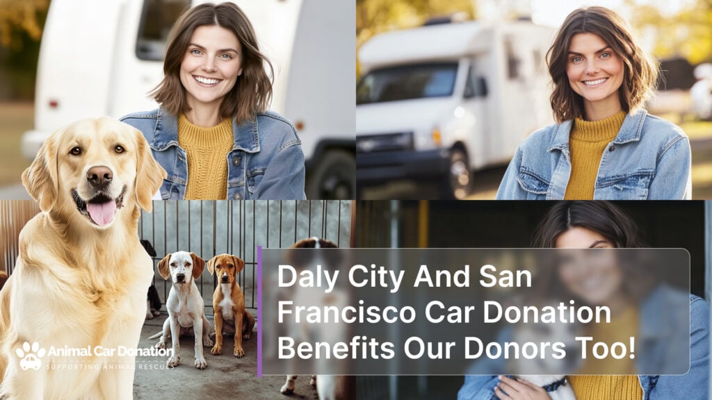 Daly City And San Francisco Car Donation Benefits Our Donors Too!