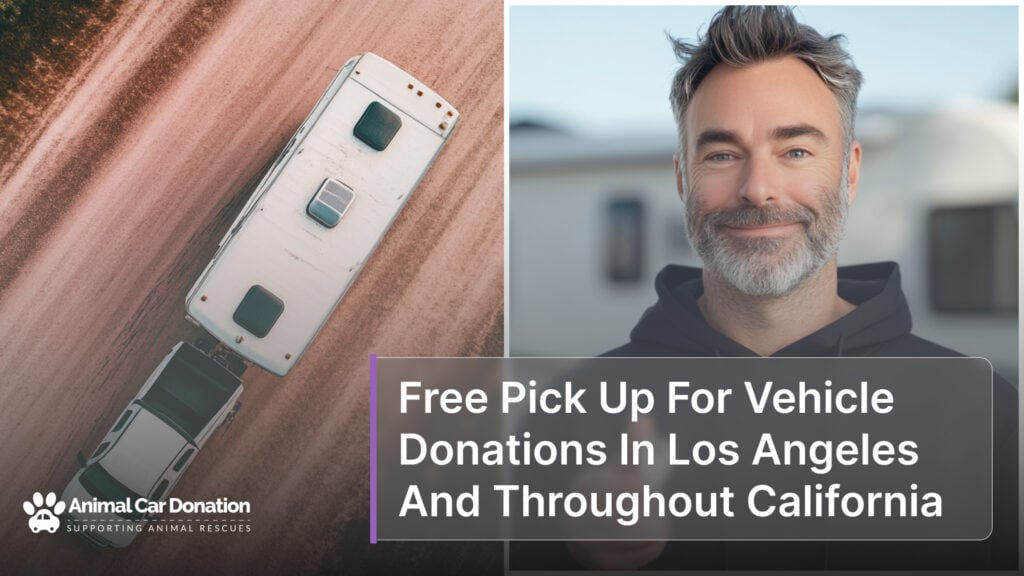 Free Pick Up For Vehicle Donations In Los Angeles And Throughout California