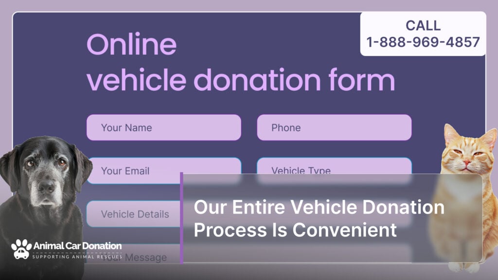 Our Entire Vehicle Donation Process Is Convenient