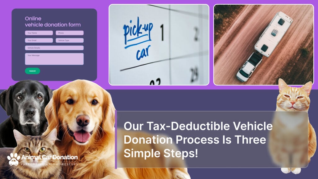 Our Tax-Deductible Vehicle Donation Process Is Three Simple Steps!