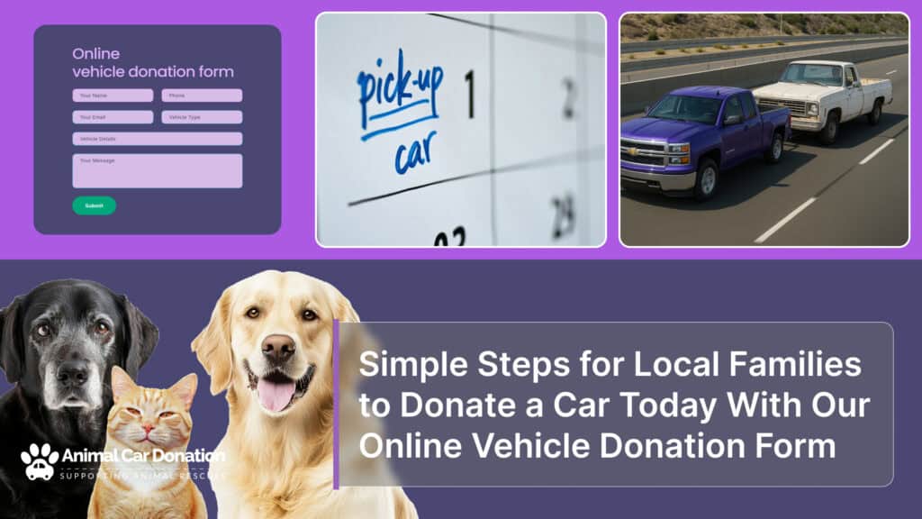 Simple Steps for Local Families to Donate a Car Today With Our Online Vehicle Donation Form