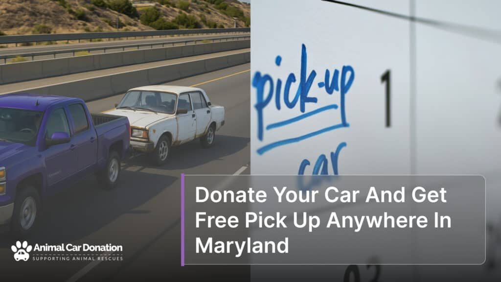 Donate Your Car And Get Free Pick Up Anywhere In Maryland