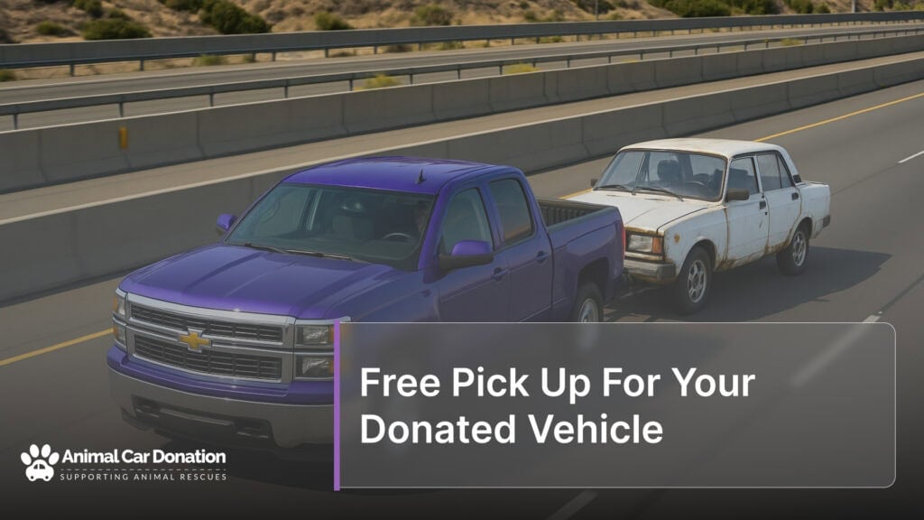 Free Pick Up For Your Donated Vehicle