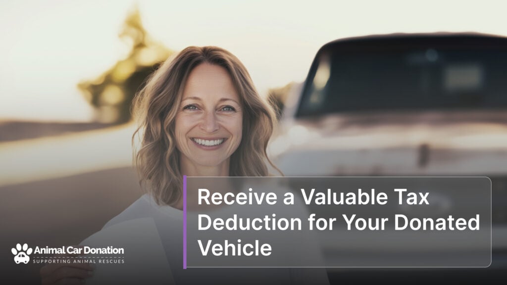 Receive a Valuable Tax Deduction for Your Donated Vehicle