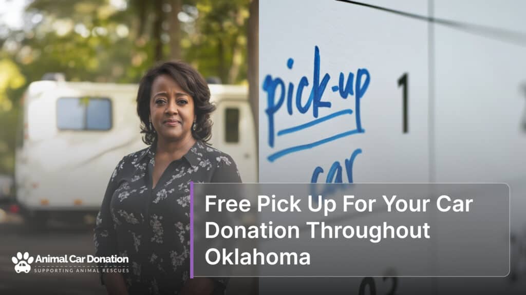 Free Pick Up For Your Car Donation Throughout Oklahoma