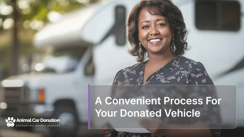 A Convenient Process For Your Donated Vehicle