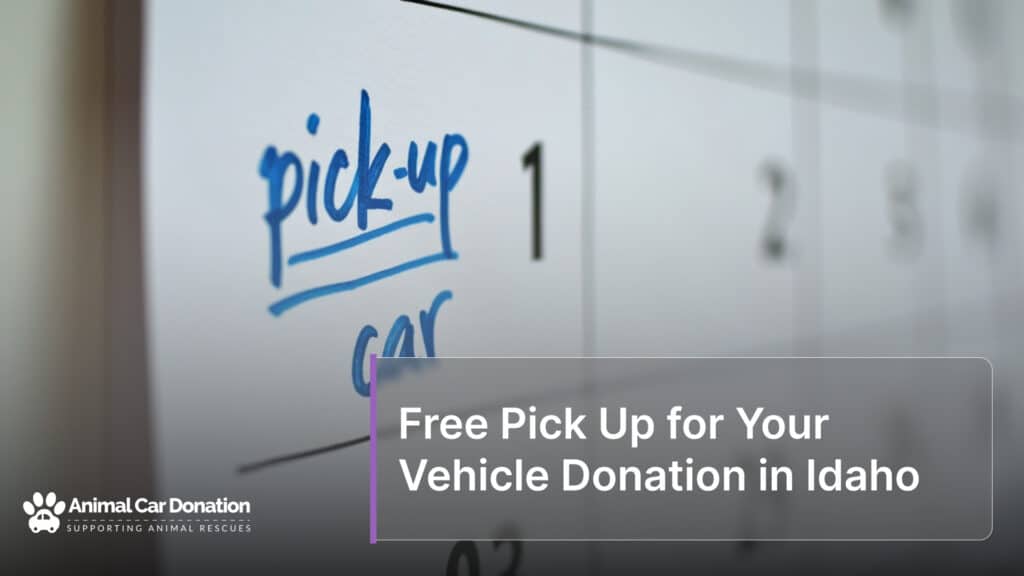 Free Pick Up for Your Vehicle Donation in Idaho