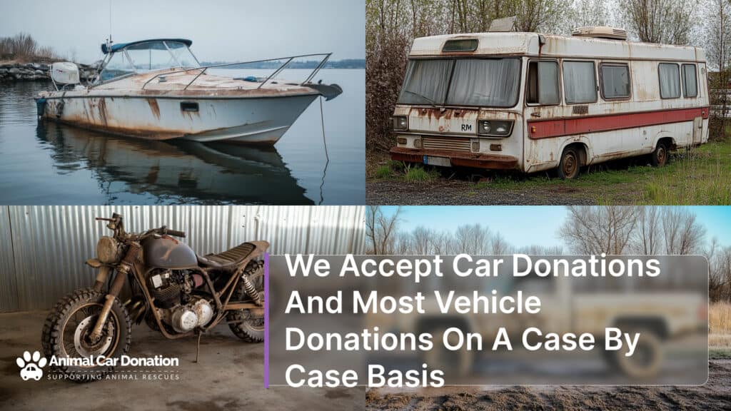 We Accept Car Donations And Most Vehicle Donations On A Case By Case Basis