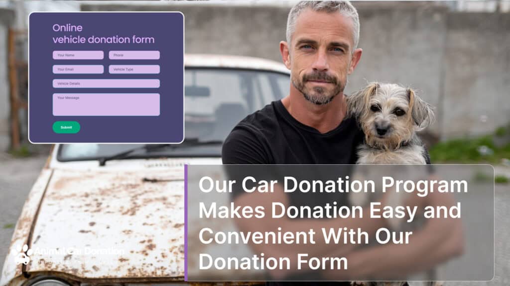 Our Car Donation Program Makes Donation Easy and Convenient With Our Donation Form