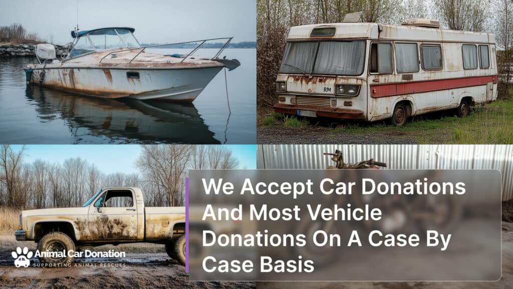 We Accept Car Donations And Most Vehicle Donations On A Case By Case Basis