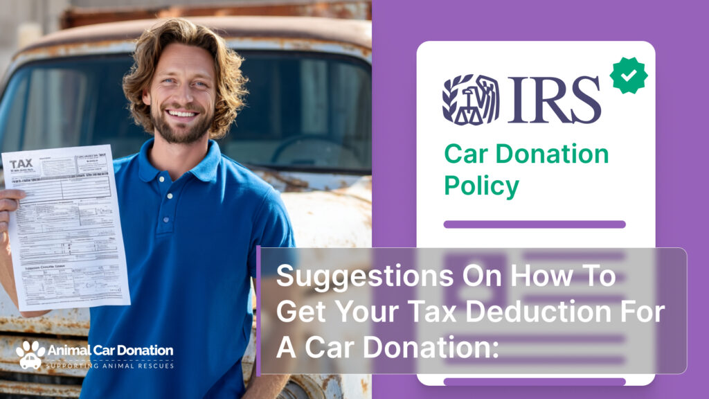 Suggestions On How To Get Your Tax Deduction For A Car Donation: